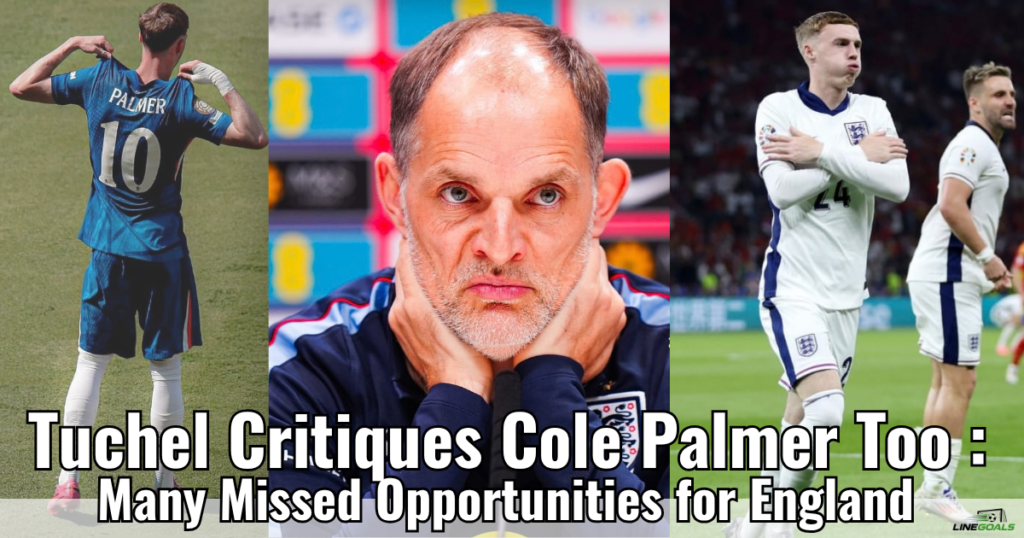 Tuchel Critiques Cole Palmer Too Many Missed Opportunities for England